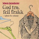 SCHEEN JAZZORKESTER God Tro, Feil Frakk album cover