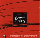 SCOTT COLLEY Architect Of The Silent Moment album cover