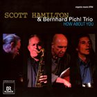 SCOTT HAMILTON Scott Hamilton & Bernhard Pichl Trio ‎: How About You album cover