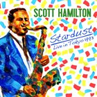 SCOTT HAMILTON Stardust-Live in Tokyo 1993 album cover