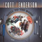 SCOTT HENDERSON Well to the Bone album cover