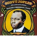 SCOTT JOPLIN Scott Joplin: His Complete Works (feat. piano: Richard Zimmerman) album cover