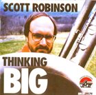 SCOTT ROBINSON Thinking Big album cover