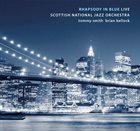 SCOTTISH NATIONAL JAZZ ORCHESTRA Rhapsody In Blue: Live album cover