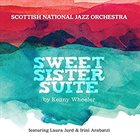 SCOTTISH NATIONAL JAZZ ORCHESTRA Sweet Suite Sweet By Kenny Wheeler album cover