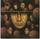 SEAN NOONAN Sean Noonan's Brewed By Noon ‎: Stories To Tell album cover