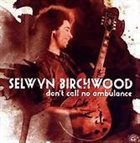 SELWYN BIRCHWOOD Don't Call No Ambulance album cover