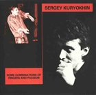 SERGEY KURYOKHIN Some Combinations Of Fingers And Passion album cover