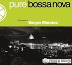 SÉRGIO MENDES Pure Bossa Nova (The Sound of Sergio Mendes) album cover