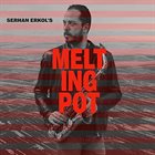 SERHAN ERKOL Melting Pot album cover