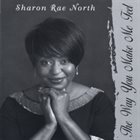 SHARON RAE NORTH The Way You Make Me Feel album cover