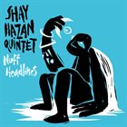 SHAY HAZAN Shay Hazan Quintet : Nuff Headlines album cover