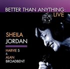 SHEILA JORDAN Better Than Anything: Live (Feat. Harvie S & Alan Broadbent) album cover