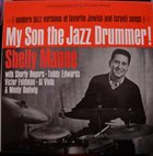 SHELLY MANNE My Son the Jazz Drummer! (aka Steps to the Desert) album cover