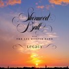 SHERWOOD BALL Sherwood Ball & The Les Hooper Band : Legacy album cover