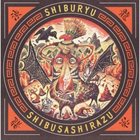 SHIBUSASHIRAZU Shiburyu album cover