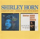 SHIRLEY HORN Loads of Love / Shirley Horn With Horns album cover
