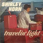 SHIRLEY HORN Travelin' Light album cover