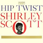 SHIRLEY SCOTT Hip Twist album cover