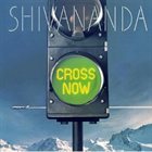 SHIVANANDA Cross Now album cover