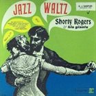 SHORTY ROGERS Jazz Waltz album cover