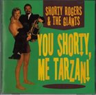 SHORTY ROGERS You Shorty, Me Tarzan! album cover