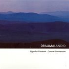 SIGURÐUR FLOSASON Sigurður Flosason & Gunnar Gunnarsson : Draumalandið / The Dreamland album cover