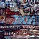 SIMON NABATOV Simon Nabatov – Tom Rainey ‎: Steady Now album cover