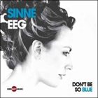 SINNE EEG Don't Be So Blue album cover