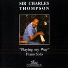 SIR CHARLES THOMPSON Playing My Way - Piano Solo album cover
