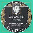 SLIM GAILLARD The Chronological Classics: Slim Gaillard 1945, Volume 2 album cover