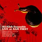 SLUGISH ENSEMBLE Live at Sam First album cover