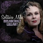SOLITAIRE MILES Melancholy Lullaby album cover