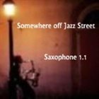 SOMEWHERE OFF OF JAZZ STREET Saxophone 1.1 album cover