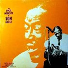 SON HOUSE The Vocal Intensity Of Son House album cover