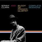 SONNY CLARK Sonny Clark And Buddy De Franco Quartet : Complete Sessions album cover