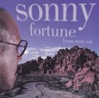 SONNY FORTUNE From Now On album cover