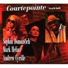 SOPHIA DOMANCICH — Courtepointe Live at the Sunside (with Mark Helias, Andrew Cyrille) album cover
