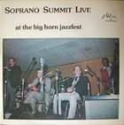SOPRANO SUMMIT / SUMMIT REUNION Live At The Big Horn Jazzfest album cover