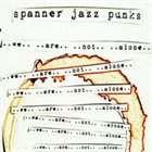 SPANNER JAZZ PUNKS We Are Not Alone album cover