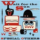 SPECIAL OTHERS — Wait For The Sun album cover