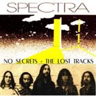 SPECTRA No Secrets - The Lost Tracks album cover