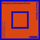 SPECTRAL (REMPIS/JOHNSTON/OCHS) Rempis/Johnston/Ochs : Neutral Nation album cover
