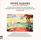 SPIKE HUGHES High Yellow album cover
