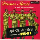 SPIKE JONES Dinner Music... for People Who Aren't Very Hungry! album cover