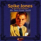 SPIKE JONES My Two Front Teeth album cover