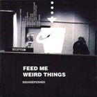 SQUAREPUSHER Feed Me Weird Things Album Cover