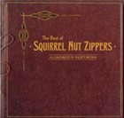 SQUIRREL NUT ZIPPERS The Best Of Squirrel Nut Zippers - As Chronicled By Shorty Brown album cover