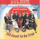 ST. PETERSBURG SKA-JAZZ REVIEW Too Good To Be True album cover