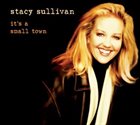 STACY SULLIVAN It's a Small Town album cover